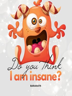 cover image of Do you think I'm insane?